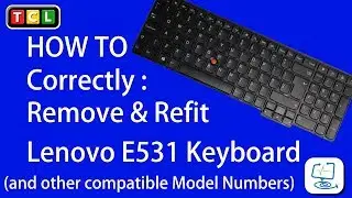 Lenovo E531 Keyboard Removal and Refit, Full detailed video.