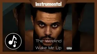 The Weeknd - Wake Me Up [Instrumental w/ Backing Vocals]