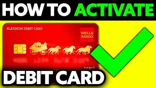 How To Activate Wells Fargo Debit Card 2023/2025 - (UPDATED!)
