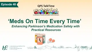 QPS TalkTime Ep.40: &lsquo;Meds On Time Every Time' Enhancing Parkinson's Medication Safety