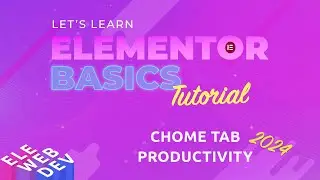 Build Elementor Sites with Chrome Tab Groups