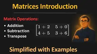Matrices - Addition and Subtraction of Matrices, Transpose of a Matrix, Grade 11 and 12 Math