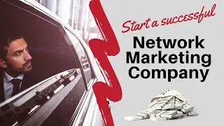 Fastest Way to Start a Successful Network Marketing Company from Scratch