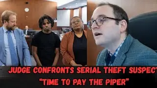 Judge Confronts Serial Theft Suspect: &ldquo;Time to Pay the Piper&rdquo; | Full Courtroom Breakdown