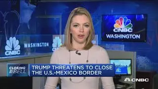 Cost of President Trump closing the US-Mexico border