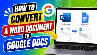 How to Convert a Word Document to Google&nbsp;Docs | Easy Step-by-Step Tutorial