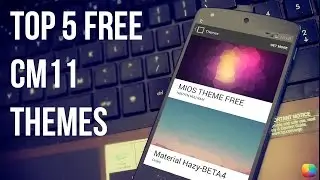 Top 5 Free CM11 Themes