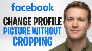 How to Change a Facebook Profile Picture Without Cropping (2026) ✅