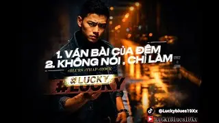 MV - VÁN BÀI CỦA ĐÊM + KHÔNG NÓI CHỈ LÀM / St.Lucky (bluestrap + blues)