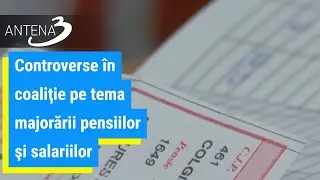 Controverse &icirc;n coaliţie pe tema majorării pensiilor şi salariilor