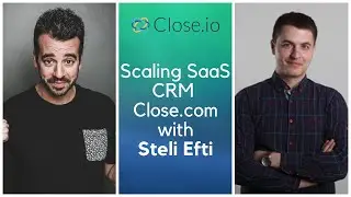 Steli Efti Interview - How he bootstrapped SaaS CRM Close.com
