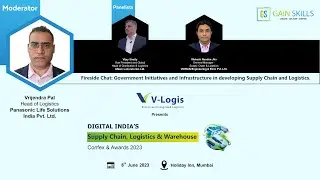 Fireside Chat: Government Initiatives and Infrastructure in developing Supply Chain and Logistics.