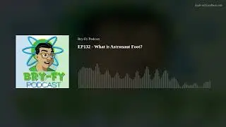 EP132 - What is Astronaut Foot?