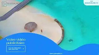 Votre vid&eacute;o Publicitaire sur la cha&icirc;ne www.Reservaline.tv