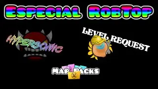Especial RobTop! Parte 2 | Map Packs / Level Request / (Ahora mismo!) Hypersonic (7) | Geometry Dash