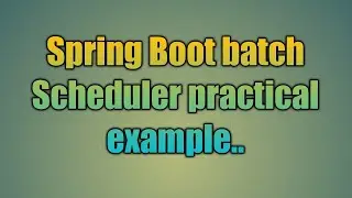 106.Spring Boot Batch Scheduler Example