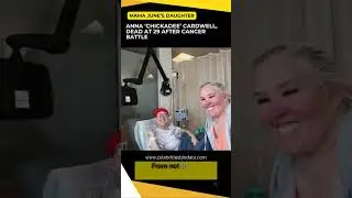 Mama June&rsquo;s Daughter, Anna &lsquo;Chickadee&rsquo; Cardwell, Dead at 29 After Cancer Battle