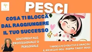 ♓ PESCI COSA TI BLOCCA DAL RAGGIUNGERE IL TUO SUCCESSO. Sentimentale professionale o personale