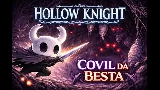 Hollow Knight #16 – Explorando o Covil da Besta! 🕷️