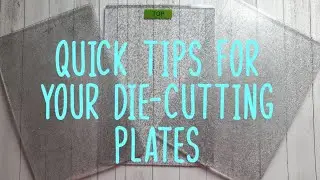 QUICK TIPS FOR YOUR DIE-CUTTING PLATES