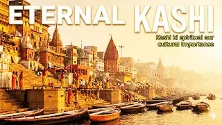 Varanasi 🕉️ | Evolution & Heritage of the Eternal City | Ghats of Kashi