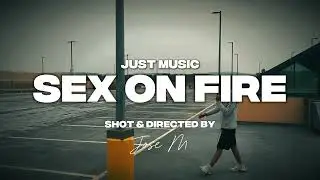 Just Music - Sex On Fire (Music Video)
