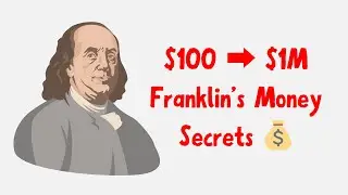 From $100 to $1,000,000 💰  Timeless Money Advice by Benjamin Franklin
