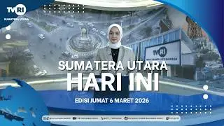 NORTH SUMATRA TODAY [MARCH 6, 2026]