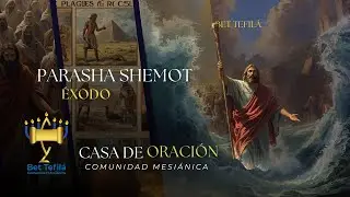 PARASHA SHEMOT EXODO - Bet Tefil&aacute; Comunidad Mesi&aacute;nica