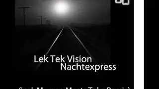 Lek Tek Vision - Nachtexpress.wmv