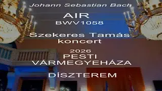 J_S_BACH_  AIR  Szekeres Tam&aacute;s koncert 2026