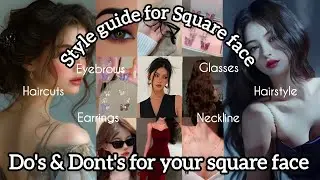 Styling guide for Square shaped face