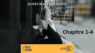 Agn&egrave;s Martin - Lugand - &Agrave; la lumi&egrave;re du petit matin - Chapitre 1-4 | Histoire D'amour Romantique