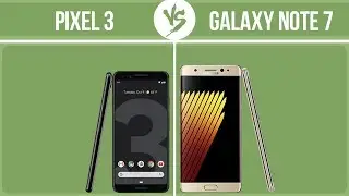 Google Pixel 3 vs Samsung Galaxy Note 7 ✔️