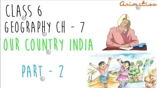 Class 6 - Our country : India - Ch 7 - Introduction PART 2 - (Animation) GEOGRAPHY