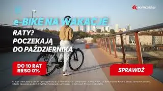 ROWER KROSS NA WAKACJE. RATY? POCZEKAJĄ DO PAŹDZIERNIKA