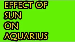 LEC 113 ll EFFECT OF SUN ON AQUARIUS ll SUN IN AQUARIUS