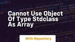 cannot use object of type stdclass as array