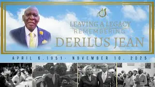 Leaving a Legacy|Home going Celebration of the life of Derilus Jean |November 28th, 2025 | WPBCOG