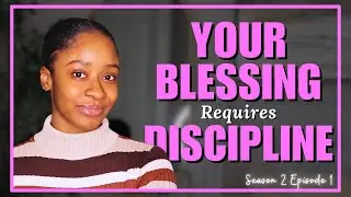 S2E01 - Your Blessing Requires Discipline | BLACK GIRL BIBLE PODCAST