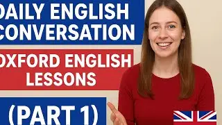 Daily English Conversation &ndash; Oxford English Lessons (Part 1) 🇬🇧 | Repost for Learning