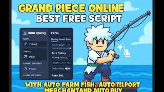 NEW BEST SCRIPT | Grand Piece Online OP Script | AUTO FISH, AUTO TELEPORT MERCHANT & MORE (PASTEBIN)