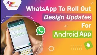 WhatsApp To Roll Out Design Updates For Android App | WhatsApp Latest Update