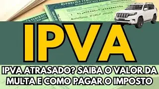 IPVA ATRASADO? DESCUBRA COMO REGULARIZAR E EVITAR MULTAS ALTAS!