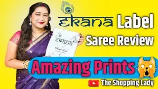 Ekana Label Saree Review | Uncountable designs will make you crazy 🤩🤩🤩 | The Shopping Lady