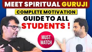 Meet Spiritual Guruji | Complete Motivation Guide to All the Students | Must Watch! | By GP Sir