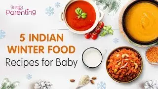 5  Indian Winter Foods for Babies with Recipes