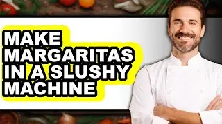 How To Make Margaritas In A Slushy Machine - Easy Guide
