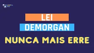 Simplifica&ccedil;&atilde;o de Express&otilde;es Buleanas (Booleanas)- O Teorema DeMorgan em Tr&ecirc;s Passos Simples