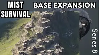 Base Expansion - S 8 E 30 - Mist Survival